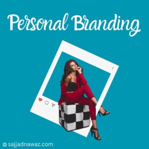 what is personal branding? Sajjad Nawaz